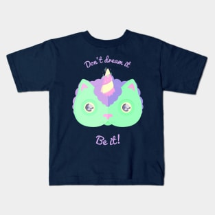 Don't Dream It, Be It! Kids T-Shirt